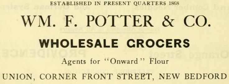 1909 Wm. F. Potter Grocery Ad . New BEdford, Ma.  - www.WhalingCity.net-